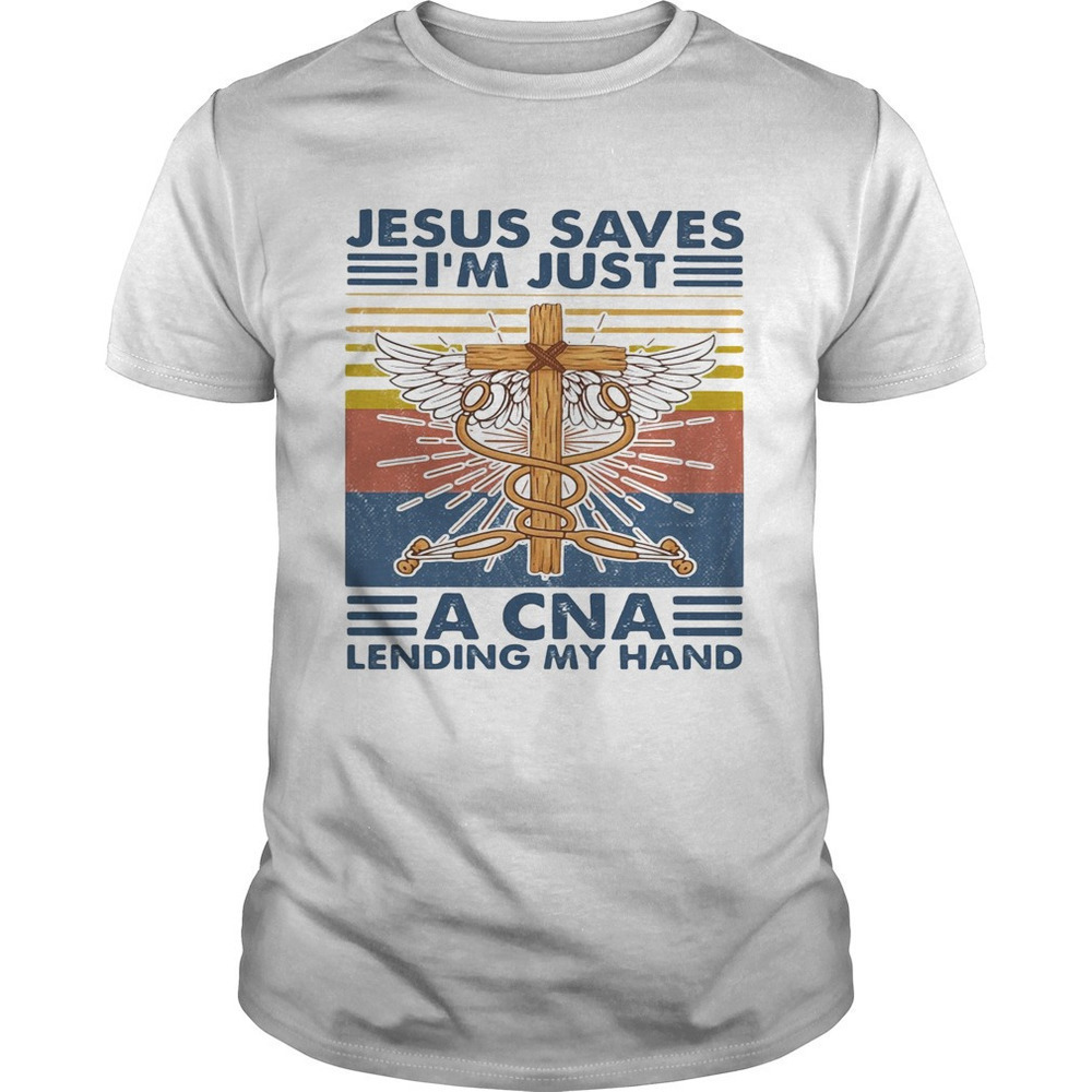 Jesus Saves Im Just A CNA Lending My Hand Health Care Faith Art Unisex T-Shirt